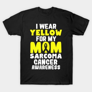 I Wear Yellow For My Mom Sarcoma Cancer Awareness Ribbon T-Shirt